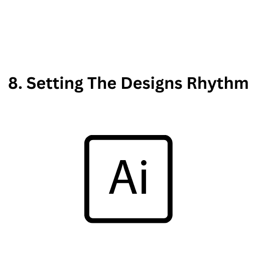 8. Setting The Designs Rhythm